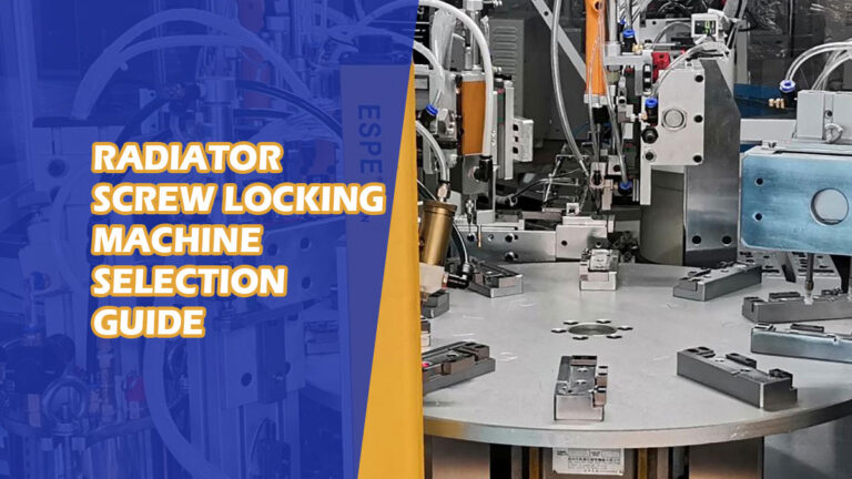RADIATOR SCREW LOCKING MACHINE SELECTION GUIDE